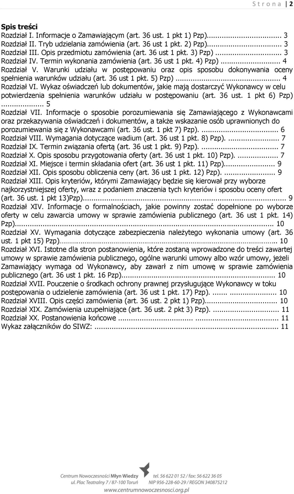 Warunki udziału w postępowaniu oraz opis sposobu dokonywania oceny spełnienia warunków udziału (art. 36 ust 1 pkt. 5) Pzp)... 4 Rozdział VI.