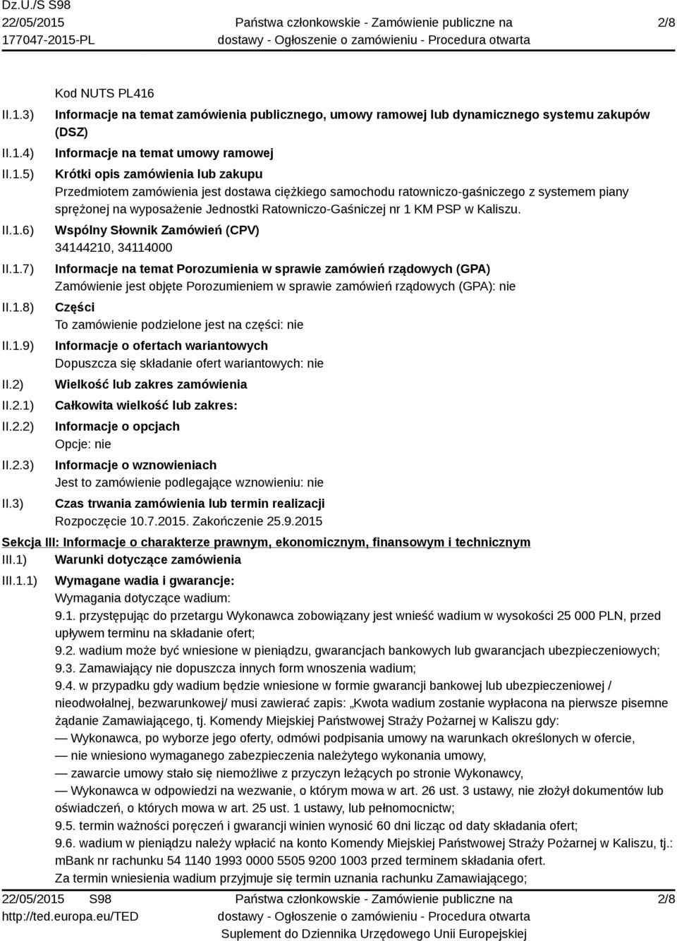 3) Kod NUTS PL416 Informacje na temat zamówienia publicznego, umowy ramowej lub dynamicznego systemu zakupów (DSZ) Informacje na temat umowy ramowej Krótki opis zamówienia lub zakupu Przedmiotem