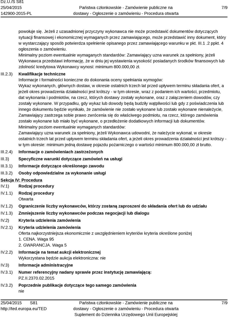 wystarczający sposób potwierdza spełnienie opisanego przez zamawiającego warunku w pkt. III.1.2 ppkt. 4 ogłoszenia o zamówieniu.