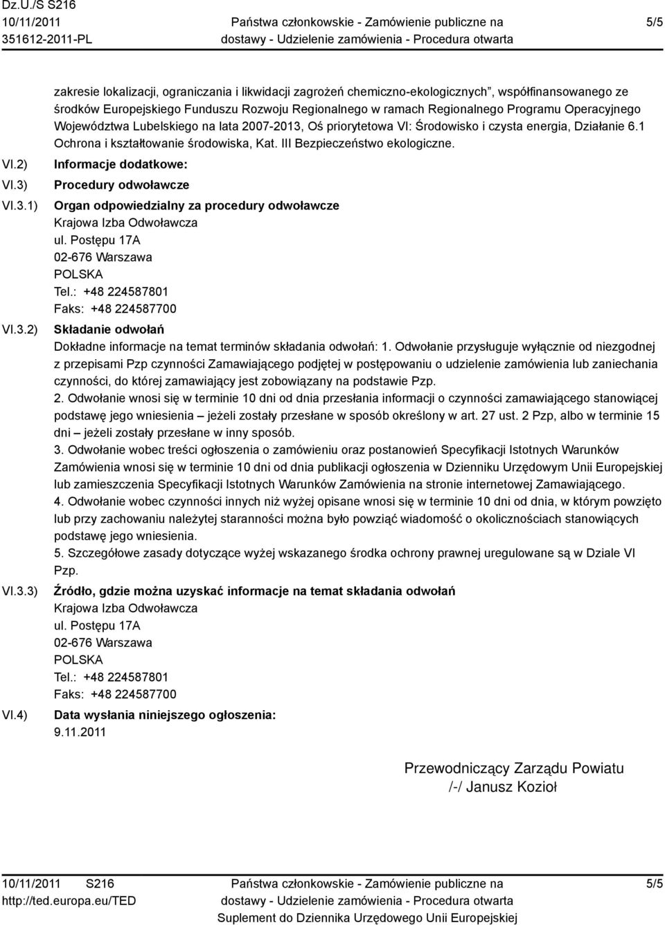 4) zakresie lokalizacji, ograniczania i likwidacji zagrożeń chemiczno-ekologicznych, współfinansowanego ze środków Europejskiego Funduszu Rozwoju Regionalnego w ramach Regionalnego Programu