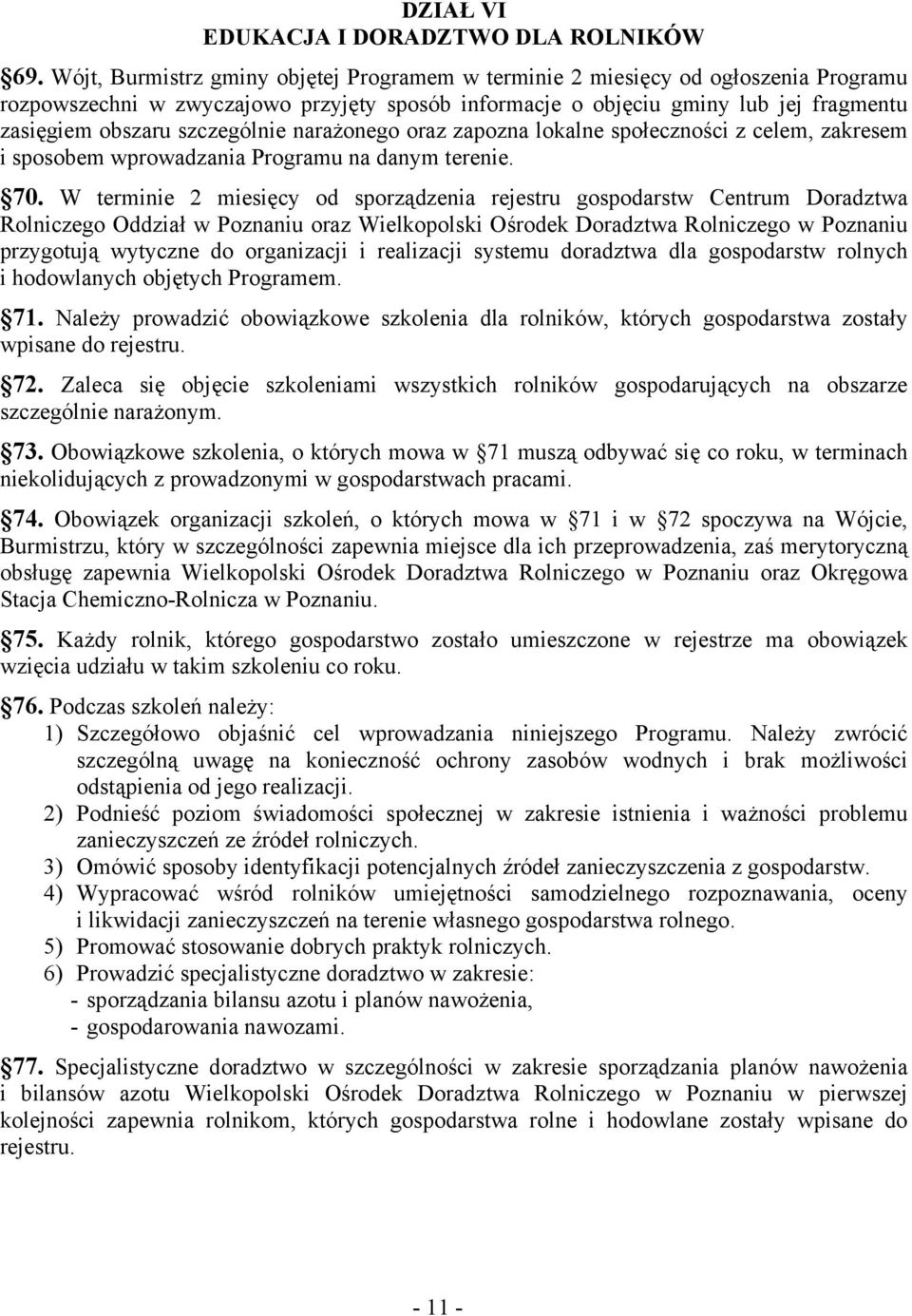 szczególnie narażonego oraz zapozna lokalne społeczności z celem, zakresem i sposobem wprowadzania Programu na danym terenie. 70.