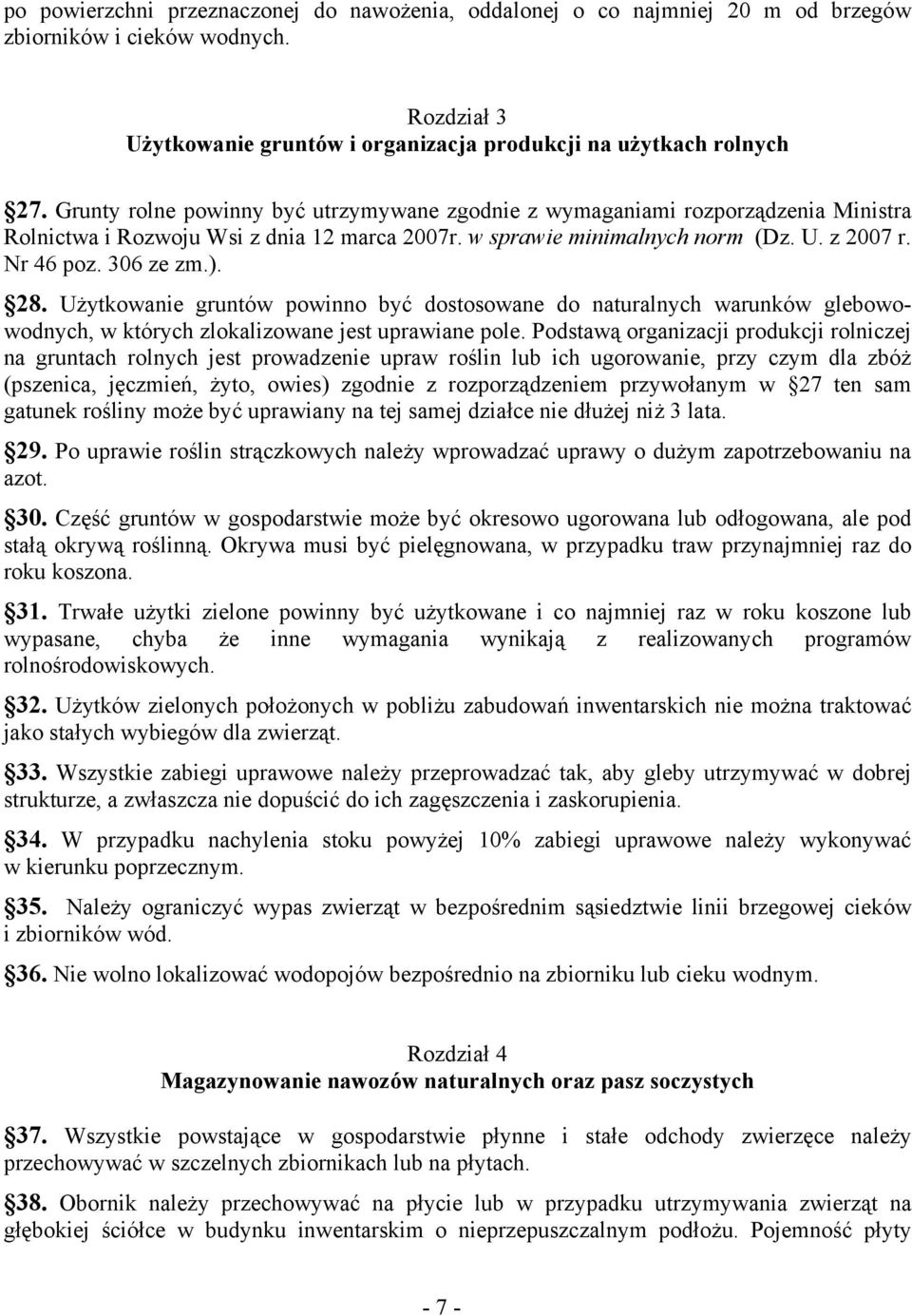 28. Użytkowanie gruntów powinno być dostosowane do naturalnych warunków glebowowodnych, w których zlokalizowane jest uprawiane pole.