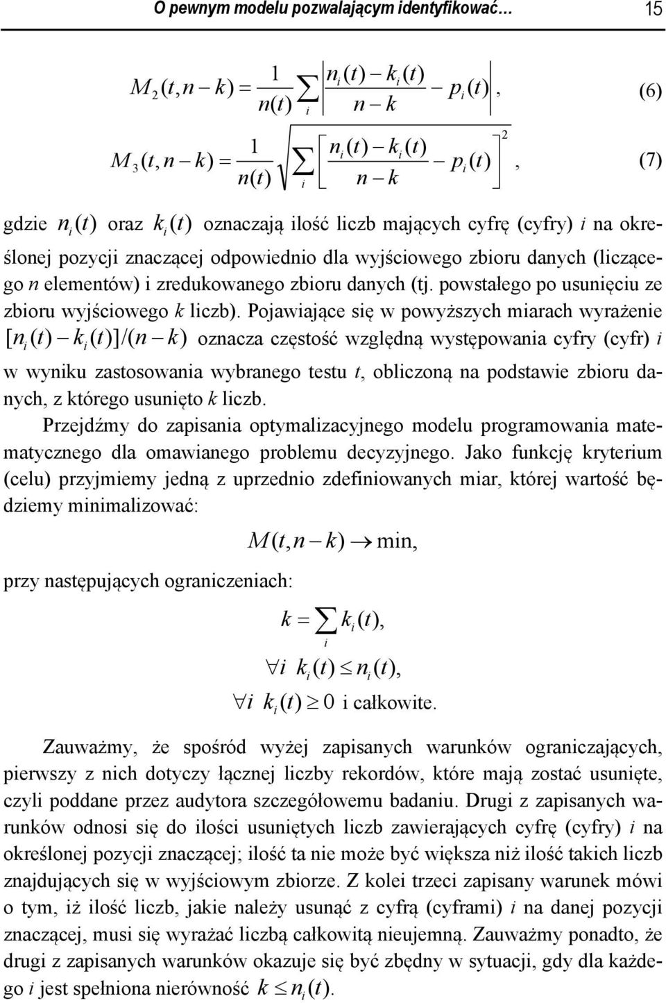 Pojawające sę w powyższych marach wyrażene [ n k( ]/( oznacza częstość względną występowana cyfry (cyfr) w wynku zastosowana wybranego testu t, oblczoną na podstawe zboru danych, z którego usunęto k