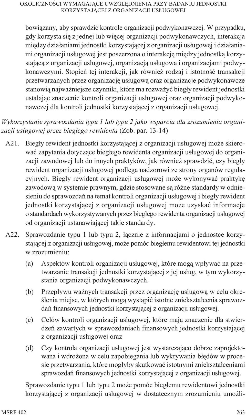 poszerzona o interakcjê miêdzy jednostk¹ korzystaj¹c¹ z organizacji us³ugowej, organizacj¹ us³ugow¹ i organizacjami podwykonawczymi.