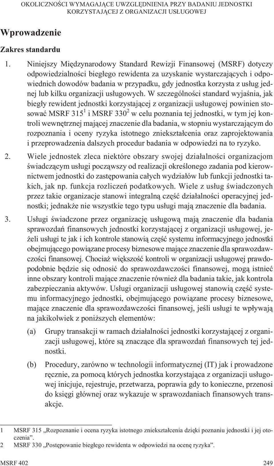 korzysta z us³ug jednej lub kilku organizacji us³ugowych.