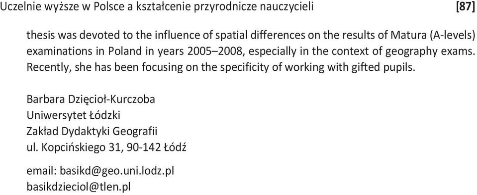 geography exams. Recently, she has been focusing on the specificity of working with gifted pupils.