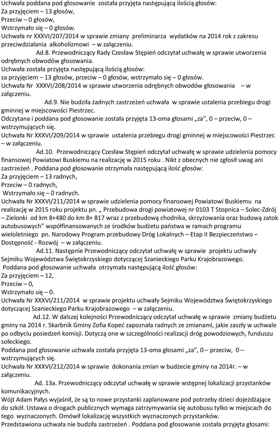 Przewodniczący Rady Czesław Stępień odczytał uchwałę w sprawie utworzenia odrębnych obwodów głosowania.