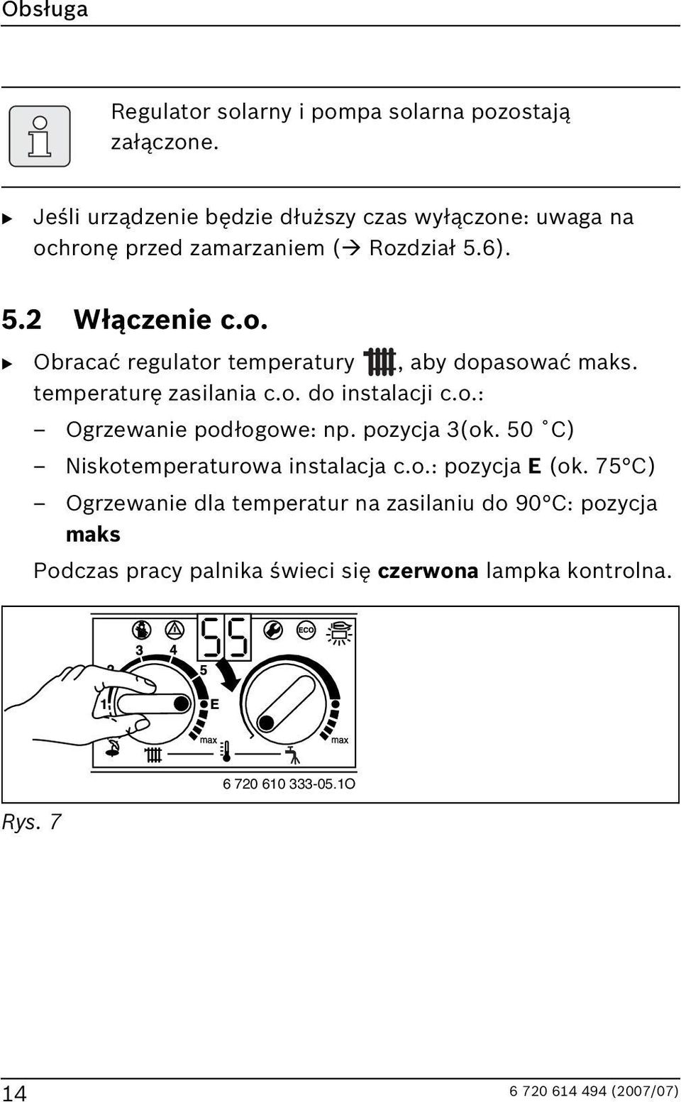 temperaturę zasilania c.o. do instalacji c.o.: Ogrzewanie podłogowe: np. pozycja 3(ok. 50 C) Niskotemperaturowa instalacja c.o.: pozycja E (ok.