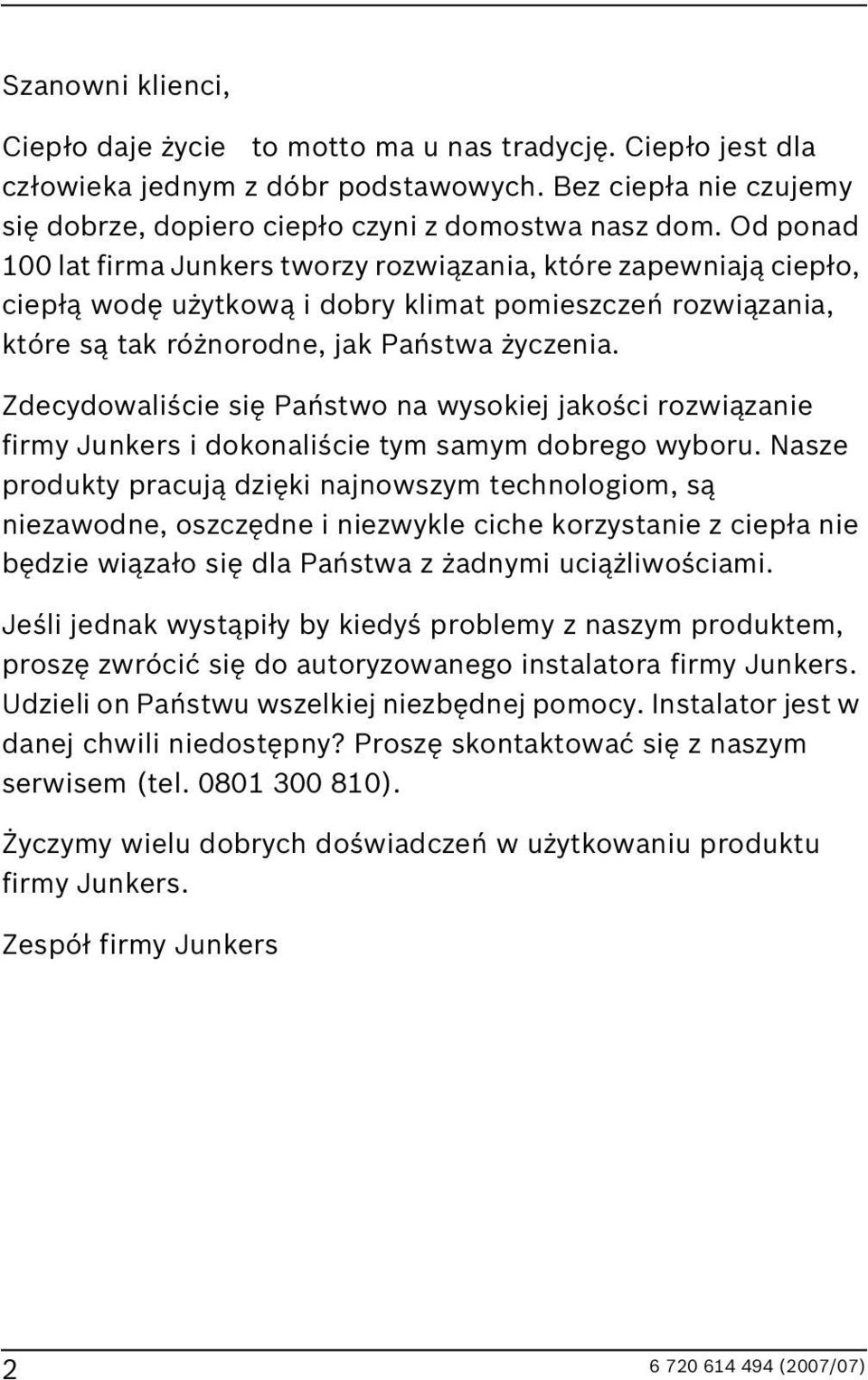 Zdecydowaliście się Państwo na wysokiej jakości rozwiązanie firmy Junkers i dokonaliście tym samym dobrego wyboru.