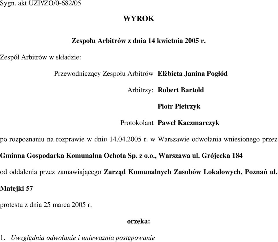 Kaczmarczyk po rozpoznaniu na rozprawie w dniu 14.04.2005 r. w Warszawie odwołania wniesionego przez Gminna Gospodarka Komunalna Ochota Sp. z o.