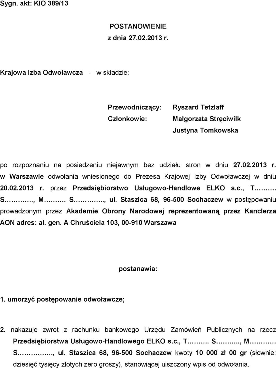 2013 r. w Warszawie odwołania wniesionego do Prezesa Krajowej Izby Odwoławczej w dniu 20.02.2013 r. przez Przedsiębiorstwo Usługowo-Handlowe ELKO s.c., T. S., M. S.., ul.