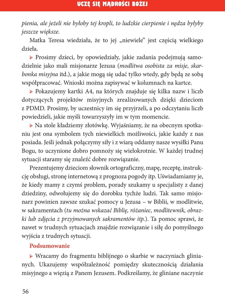 ), a jakie mogą się udać tylko wtedy, gdy będą ze sobą współpracować. Wnioski można zapisywać w kolumnach na kartce.