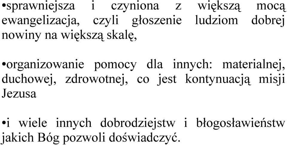 materialnej, duchowej, zdrowotnej, co jest kontynuacją misji Jezusa i