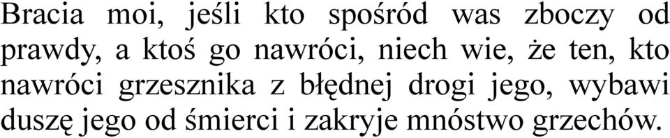kto nawróci grzesznika z błędnej drogi jego,