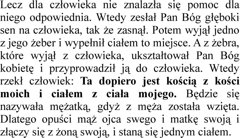 A z żebra, które wyjął z człowieka, ukształtował Pan Bóg kobietę i przyprowadził ją do człowieka.