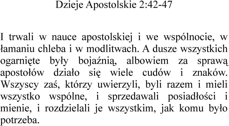 A dusze wszystkich ogarnięte były bojaźnią, albowiem za sprawą apostołów działo się wiele