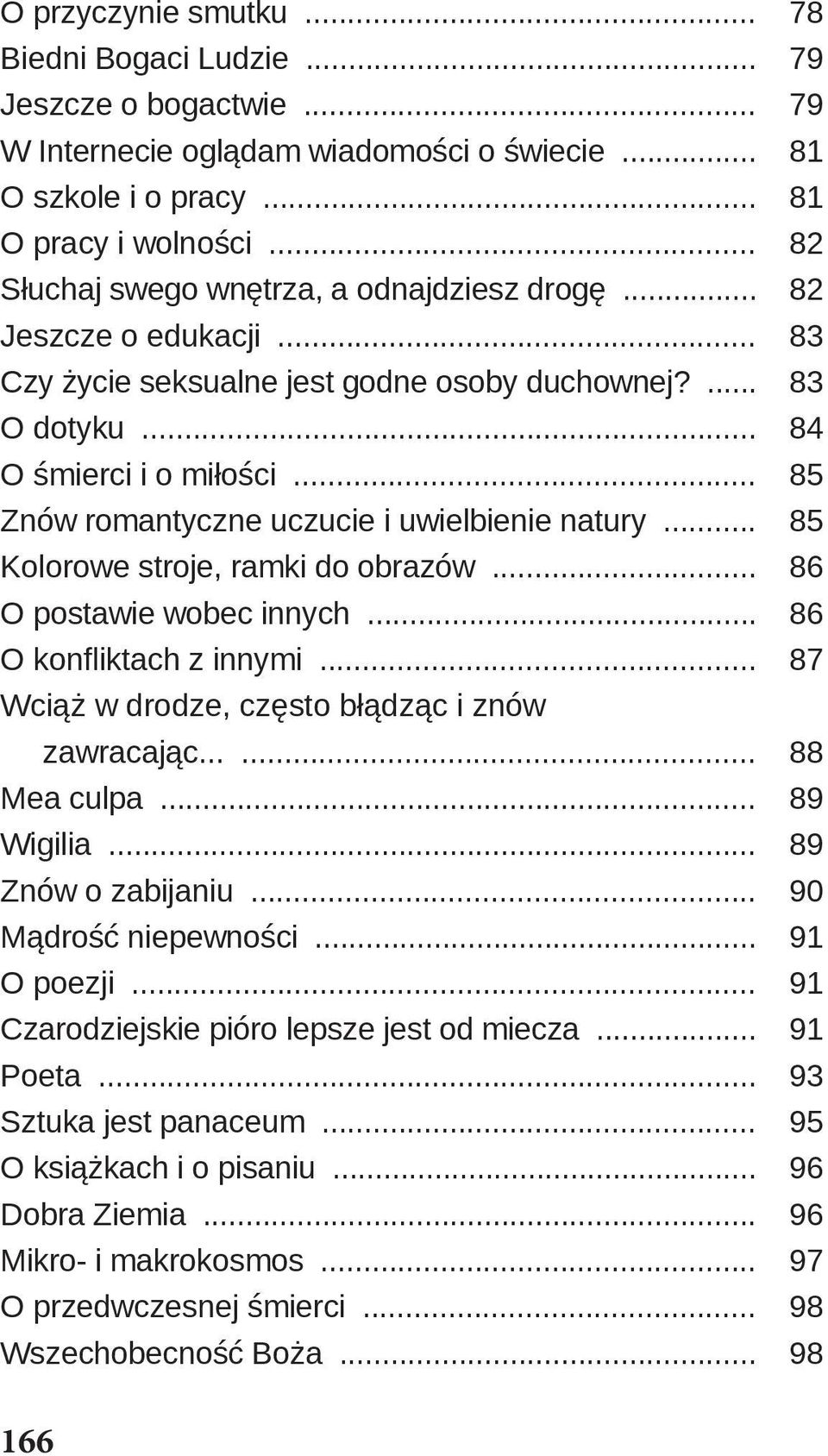 .. 85 Znów romantyczne uczucie i uwielbienie natury... 85 Kolorowe stroje, ramki do obrazów... 86 O postawie wobec innych... 86 O konfliktach z innymi.