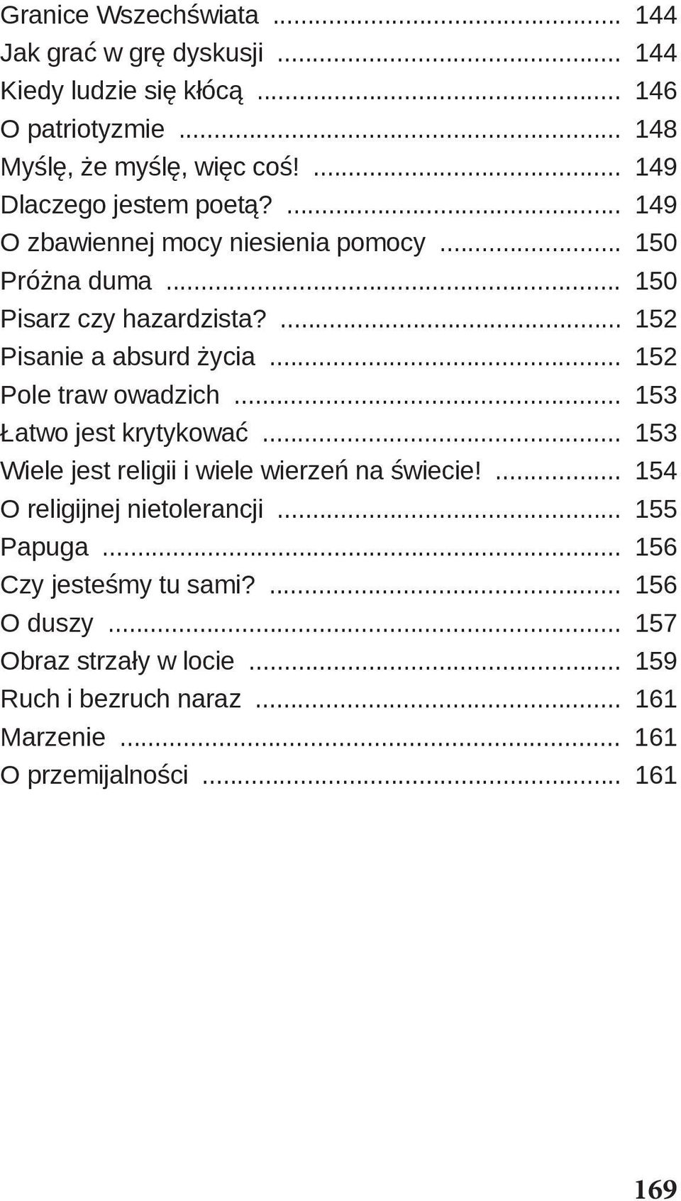 .. 152 Pole traw owadzich... 153 Łatwo jest krytykować... 153 Wiele jest religii i wiele wierzeń na świecie!... 154 O religijnej nietolerancji.