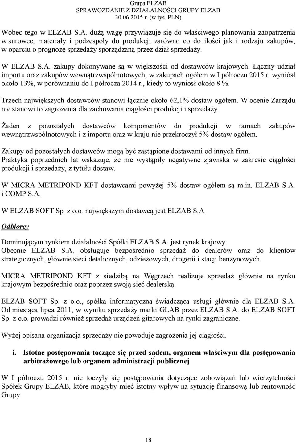 sporządzaną przez dział sprzedaży. W ELZAB S.A. zakupy dokonywane są w większości od dostawców krajowych.