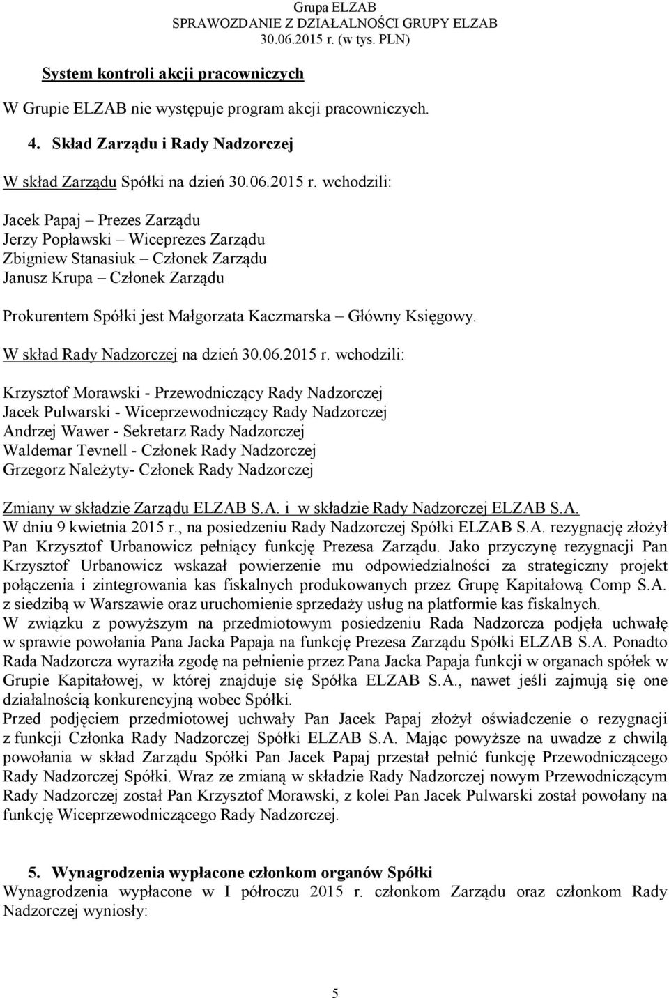 W skład Rady Nadzorczej na dzień 30.06.2015 r.