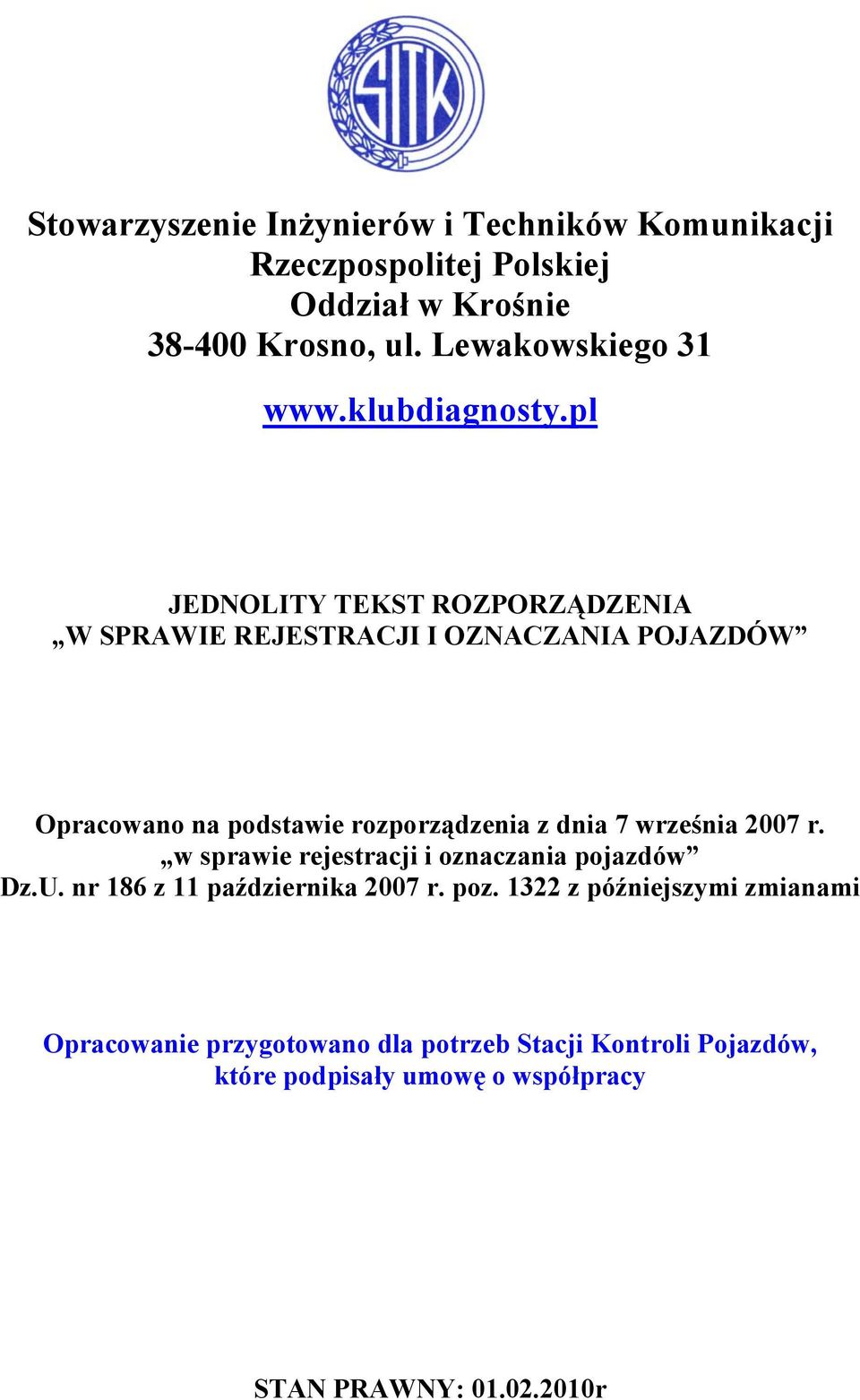 rozporządzenia z dnia 7 września 2007 r. w sprawie rejestracji i oznaczania pojazdów Dz.U. nr 186 z 11 października 2007 r.