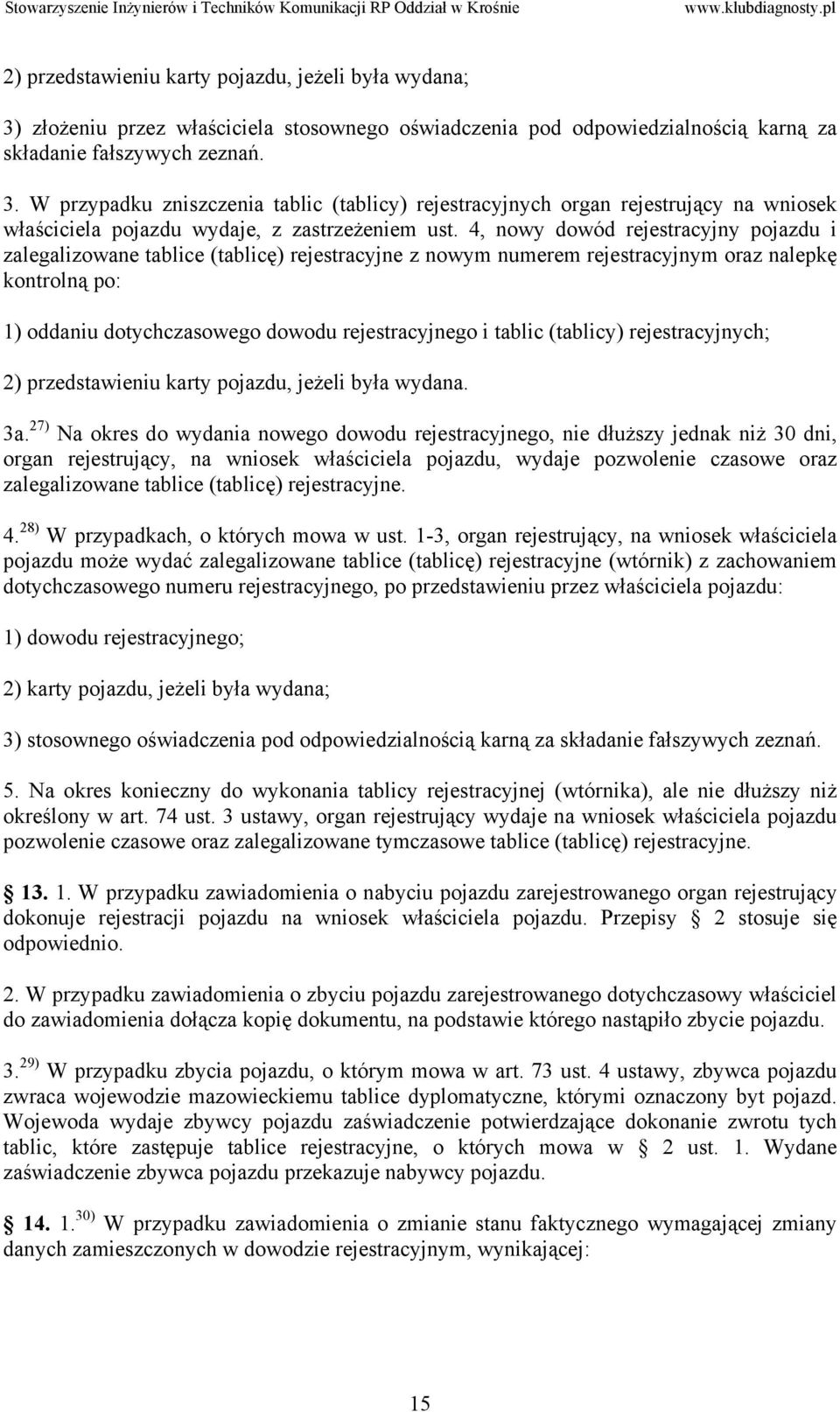 tablic (tablicy) rejestracyjnych; 2) przedstawieniu karty pojazdu, jeżeli była wydana. 3a.