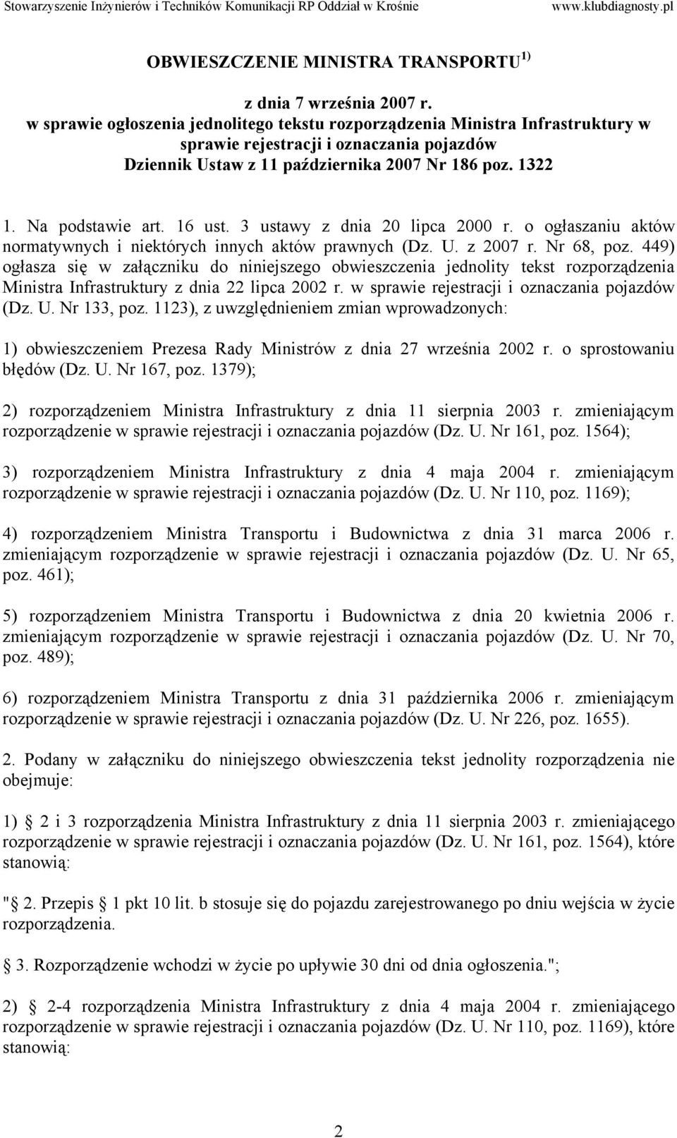 16 ust. 3 ustawy z dnia 20 lipca 2000 r. o ogłaszaniu aktów normatywnych i niektórych innych aktów prawnych (Dz. U. z 2007 r. Nr 68, poz.