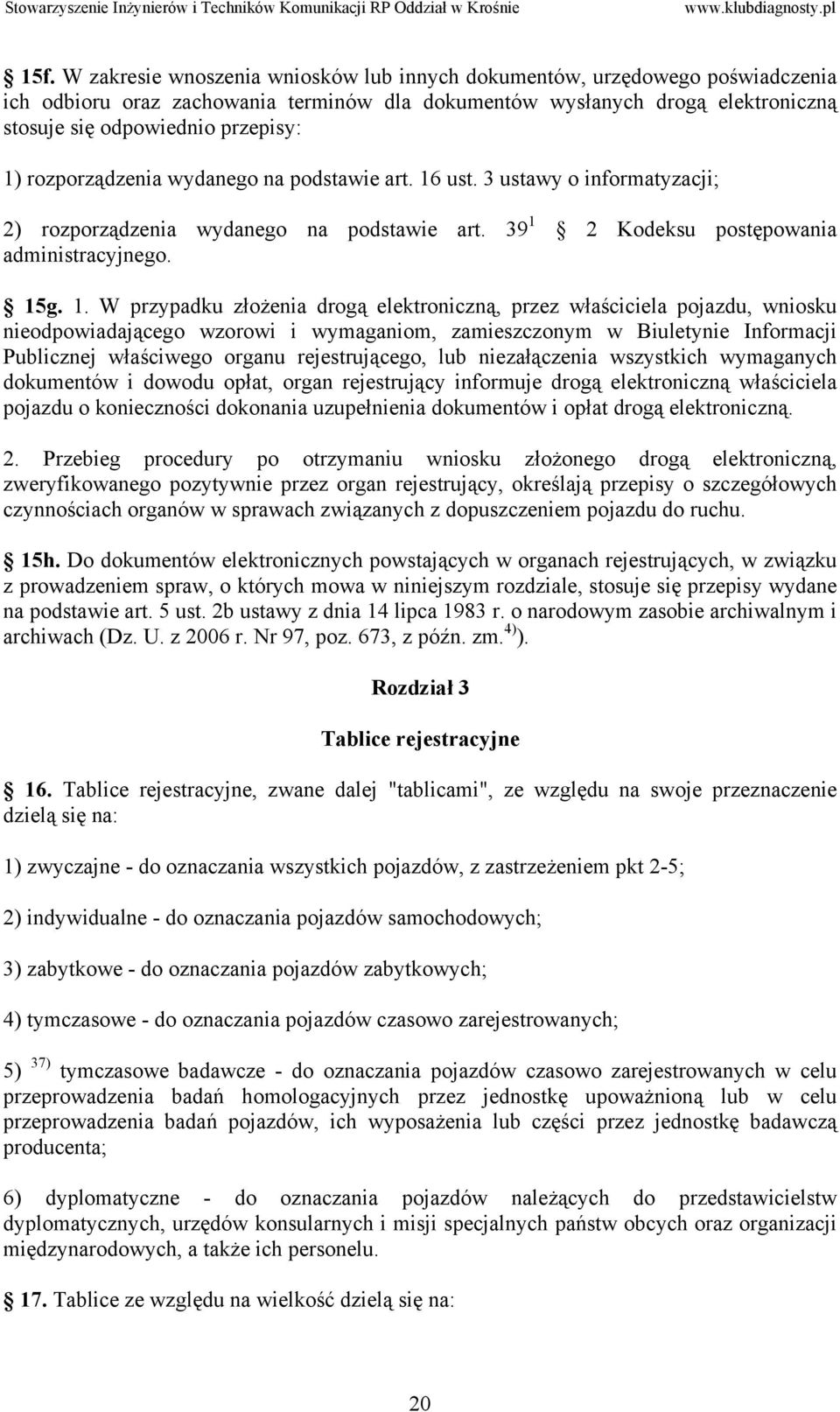 ust. 3 ustawy o informatyzacji; 2) rozporządzenia wydanego na podstawie art. 39 1 