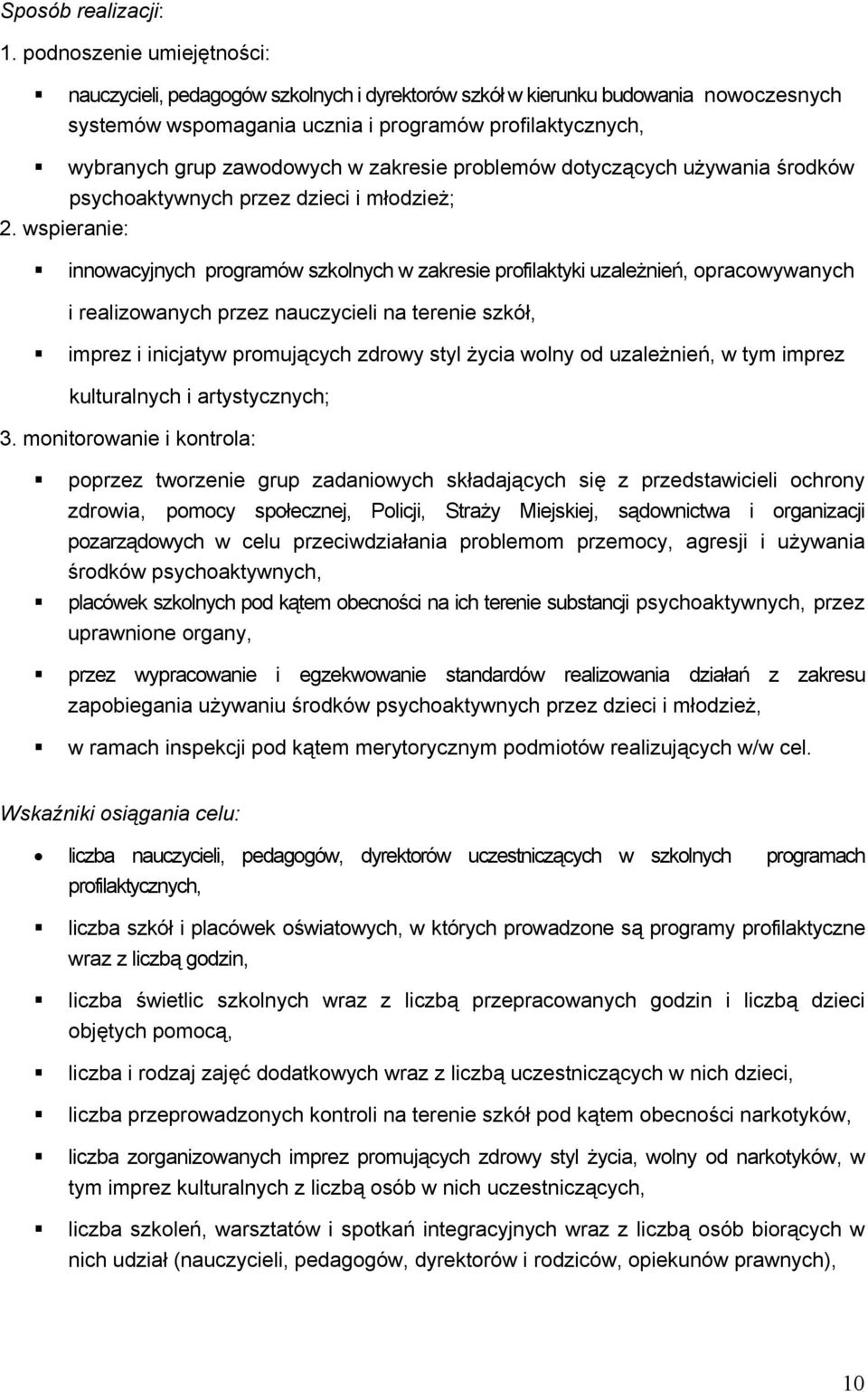 zakresie problemów dotyczących używania środków psychoaktywnych przez dzieci i młodzież; 2.