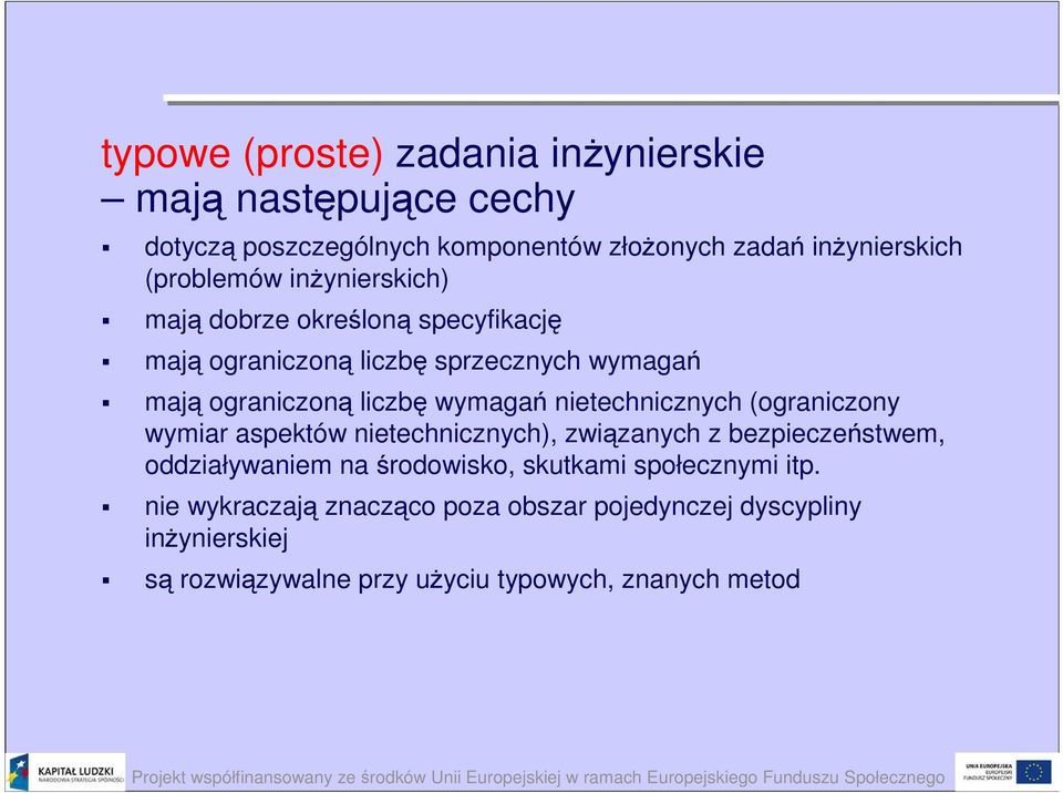 wymagań nietechnicznych (ograniczony wymiar aspektów nietechnicznych), związanych z bezpieczeństwem, oddziaływaniem na środowisko,