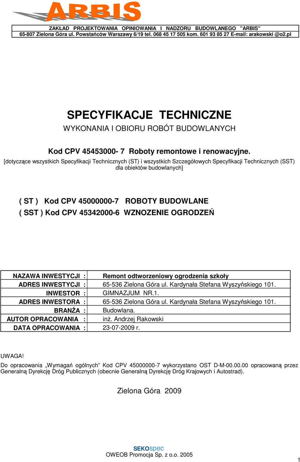 [dotyczące wszystkich Specyfikacji Technicznych (ST) i wszystkich Szczegółowych Specyfikacji Technicznych (SST) dla obiektów budowlanych] ( ST ) Kod CPV 45000000-7 ROBOTY BUDOWLANE ( SST ) Kod CPV