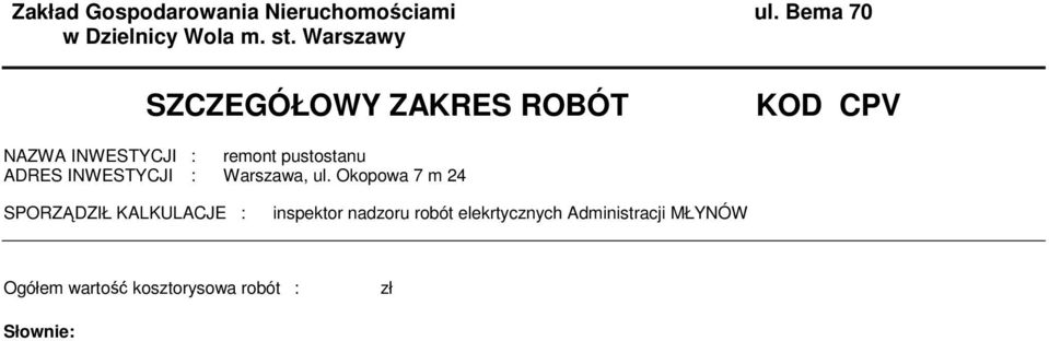 Bea 70 KOD CPV NAZWA INWESTYCJI : reont pustostanu ADRES INWESTYCJI :