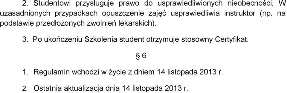 na podstawie przedłożonych zwolnień lekarskich). 3.