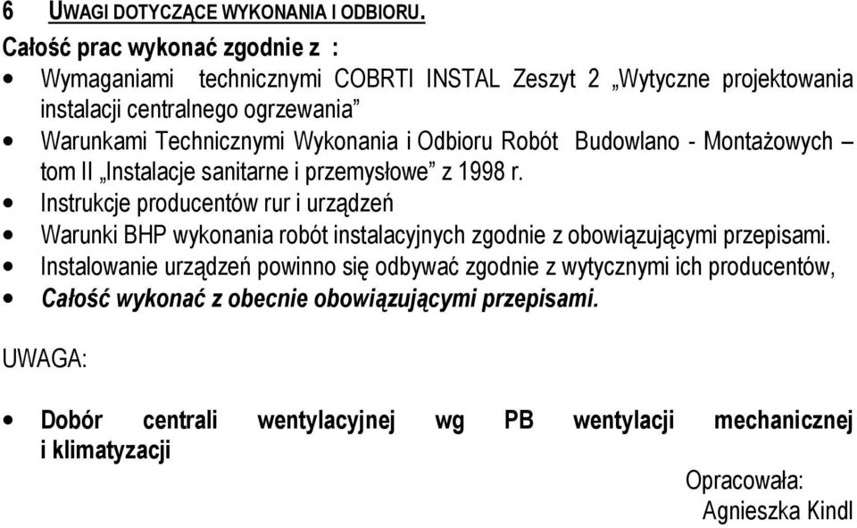 Wykonania i Odbioru Robót Budowlano - MontaŜowych tom II Instalacje sanitarne i przemysłowe z 1998 r.