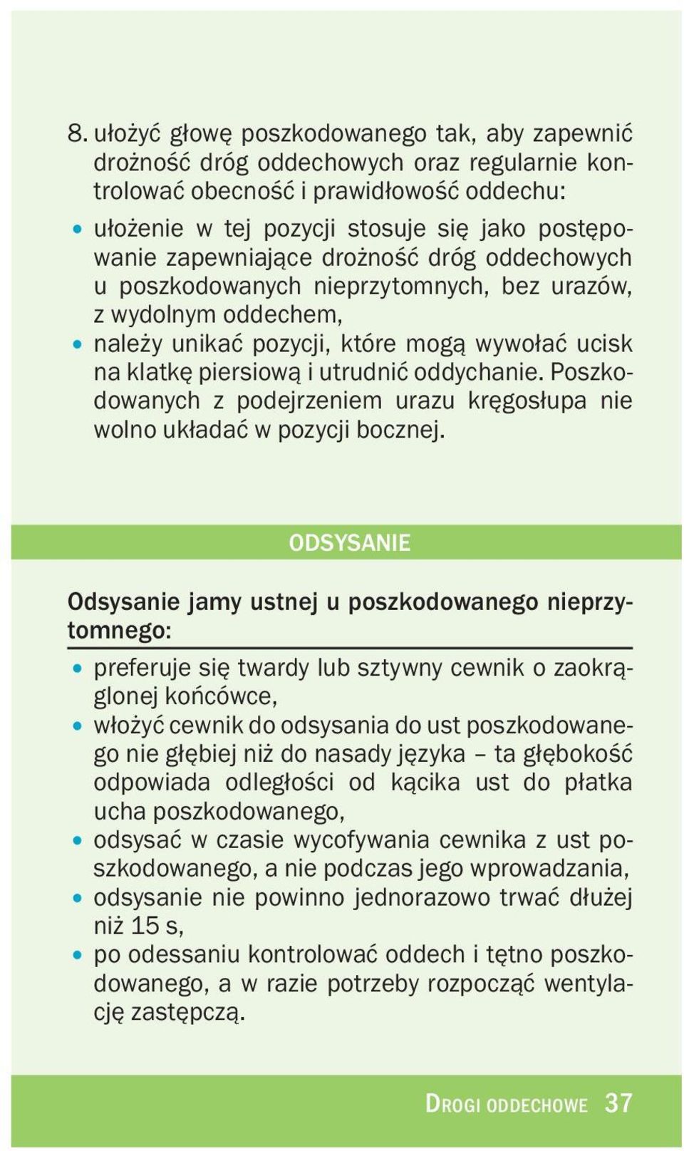 Poszkodowanych z podejrzeniem urazu krêgos³upa nie wolno uk³adaæ w pozycji bocznej.