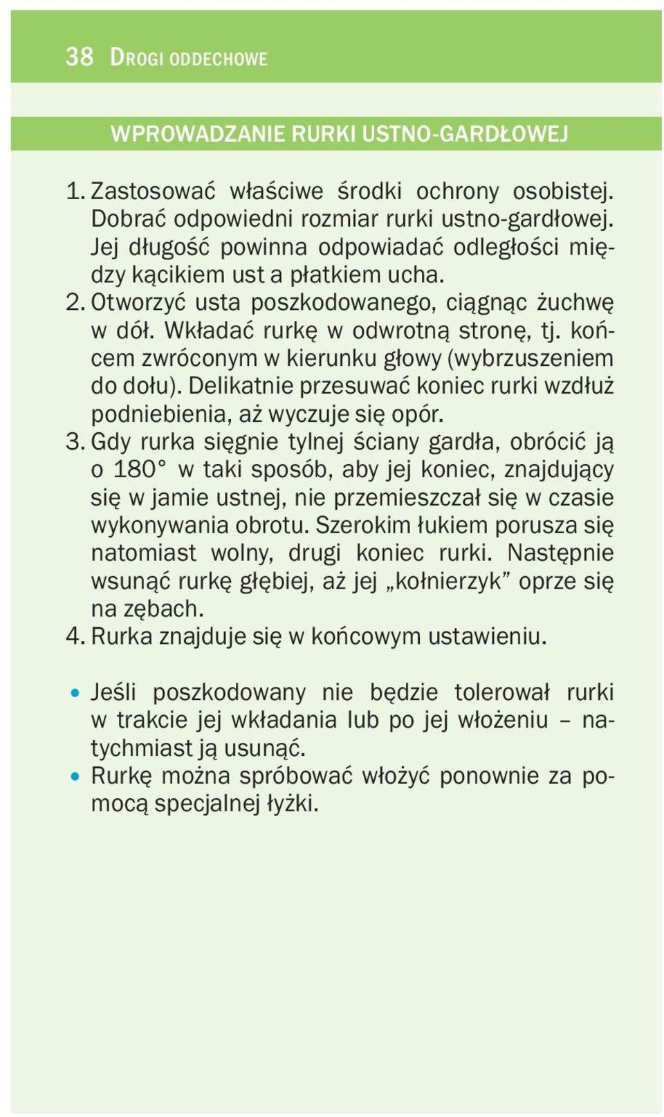 koñcem zwróconym w kierunku g³owy (wybrzuszeniem do do³u). Delikatnie przesuwaæ koniec rurki wzd³u podniebienia, a wyczuje siê opór. 3.