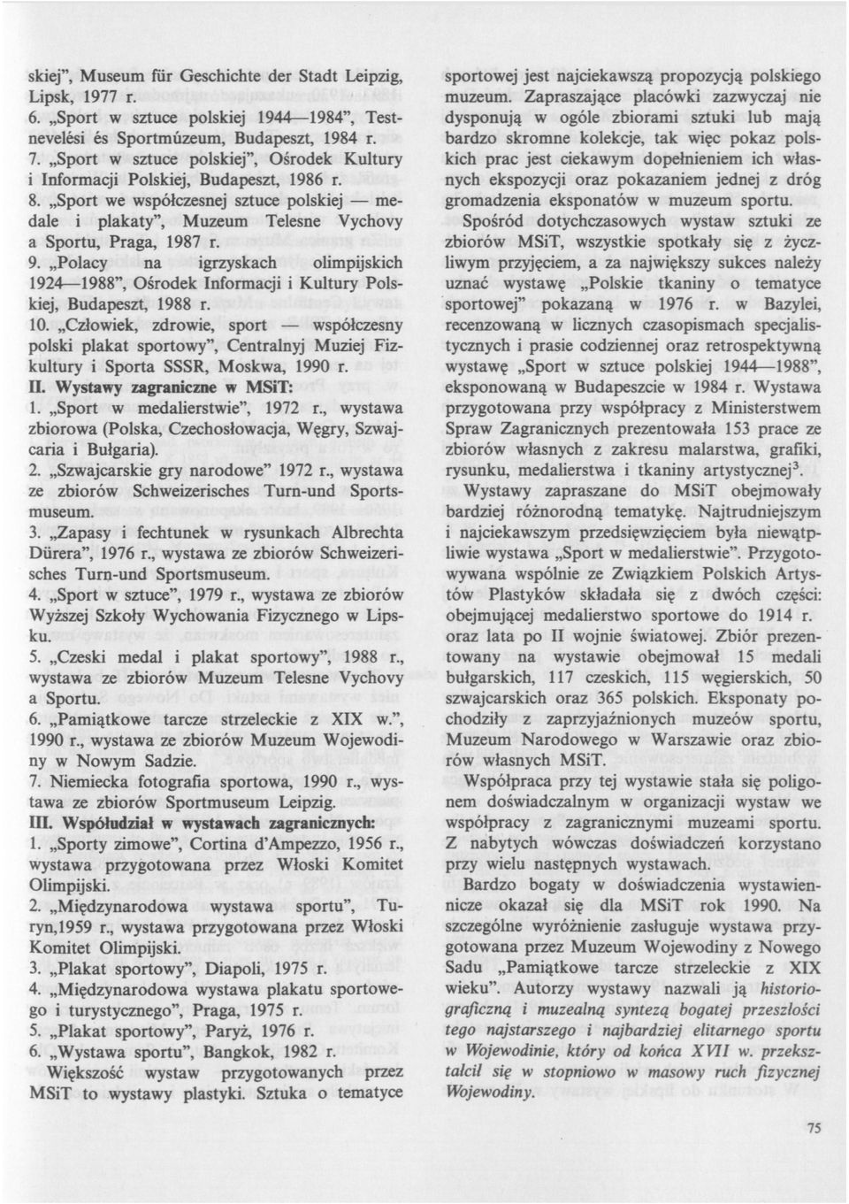 Polacy na igrzyskach olimpijskich 1924 1988", Ośrodek Informacji i Kultury Polskiej, Budapeszt, 1988 r. 10.