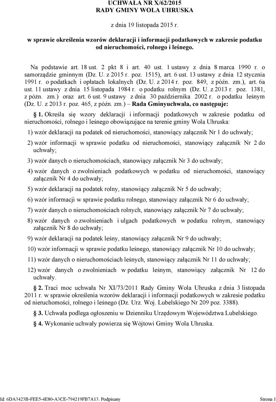 o podatkach i opłatach lokalnych (Dz. U. z 2014 r. poz. 849 z późn. zm.) art. 6a ust. 11 ustawy z dnia 15 listopada 1984 r. o podatku rolnym (Dz. U. z 2013 r. poz. 1381 z póżn. zm.) oraz art. 6 ust.