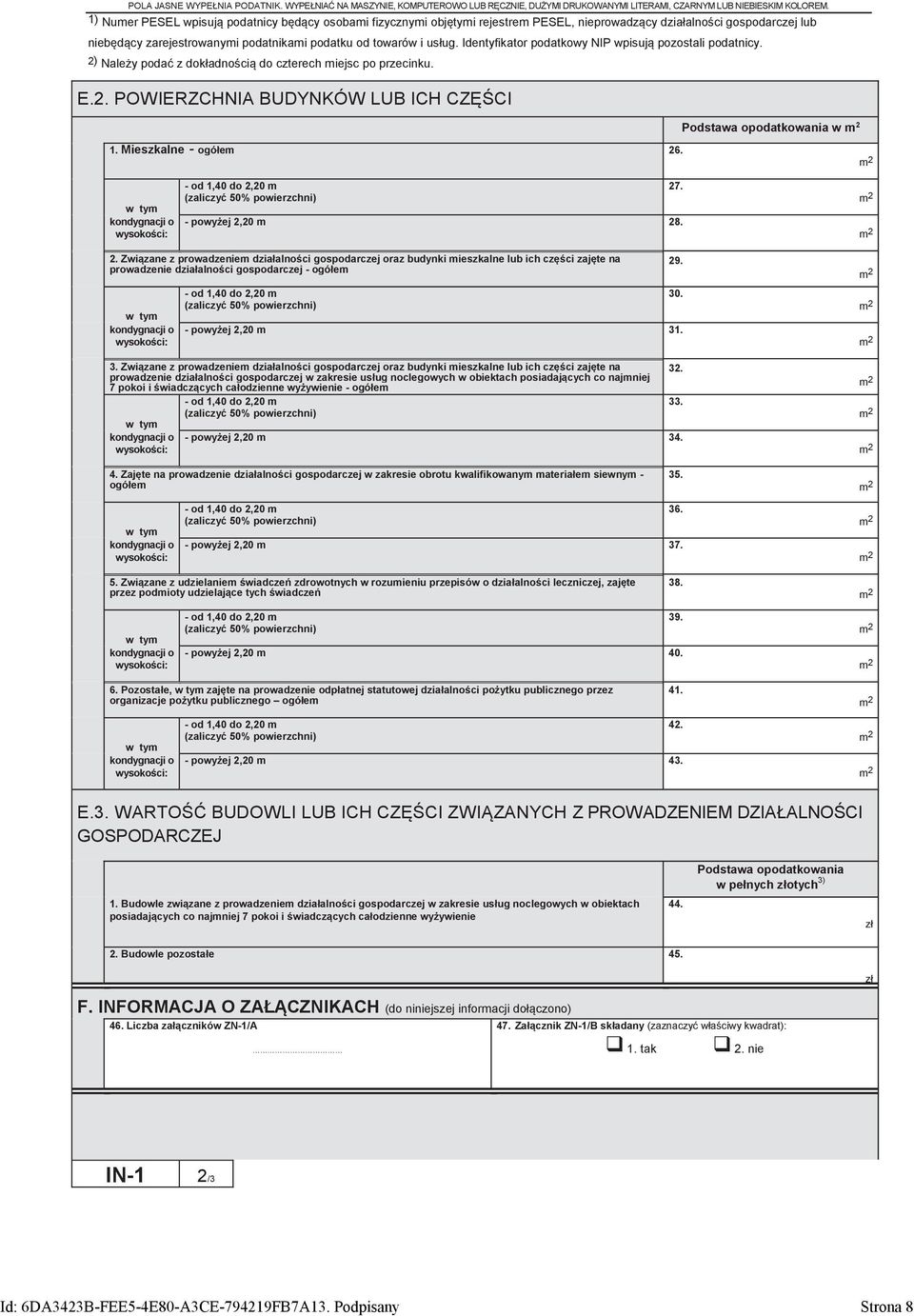 Identyfikator podatkowy NIP wpisują pozostali podatnicy. 2) Należy podać z dokładnością do czterech miejsc po przecinku. E.2. POWIERZCHNIA BUDYNKÓW LUB ICH CZĘŚCI Podstawa opodatkowania w 1.