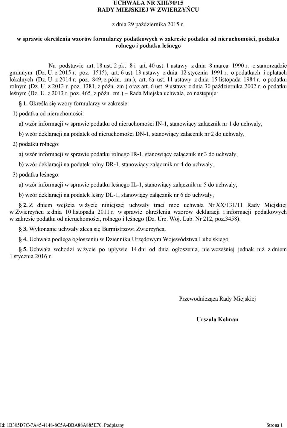 1 ustawy z dnia 8 marca 1990 r. o samorządzie gminnym (Dz. U. z 2015 r. poz. 1515) art. 6 ust. 13 ustawy z dnia 12 stycznia 1991 r. o podatkach i opłatach lokalnych (Dz. U. z 2014 r. poz. 849 z późn.