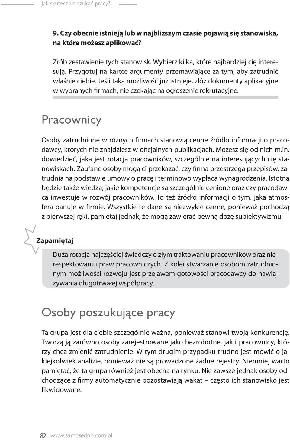 Jeśli taka możliwość już istnieje, złóż dokumenty aplikacyjne w wybranych firmach, nie czekając na ogłoszenie rekrutacyjne.