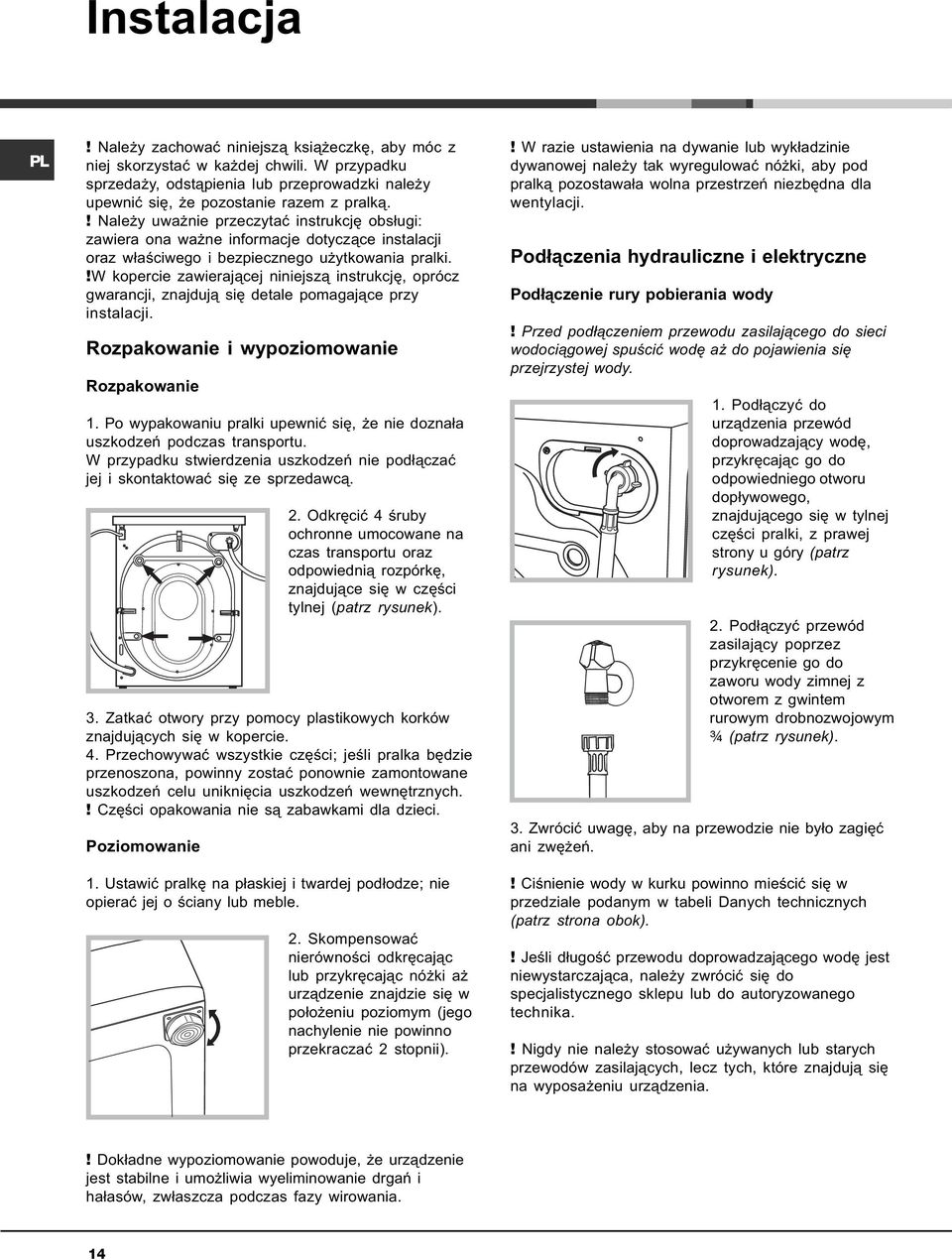 !w kopercie zawieraj¹cej niniejsz¹ instrukcjê, oprócz gwarancji, znajduj¹ siê detale pomagaj¹ce przy instalacji. Rozpakowanie i wypoziomowanie Rozpakowanie 1.