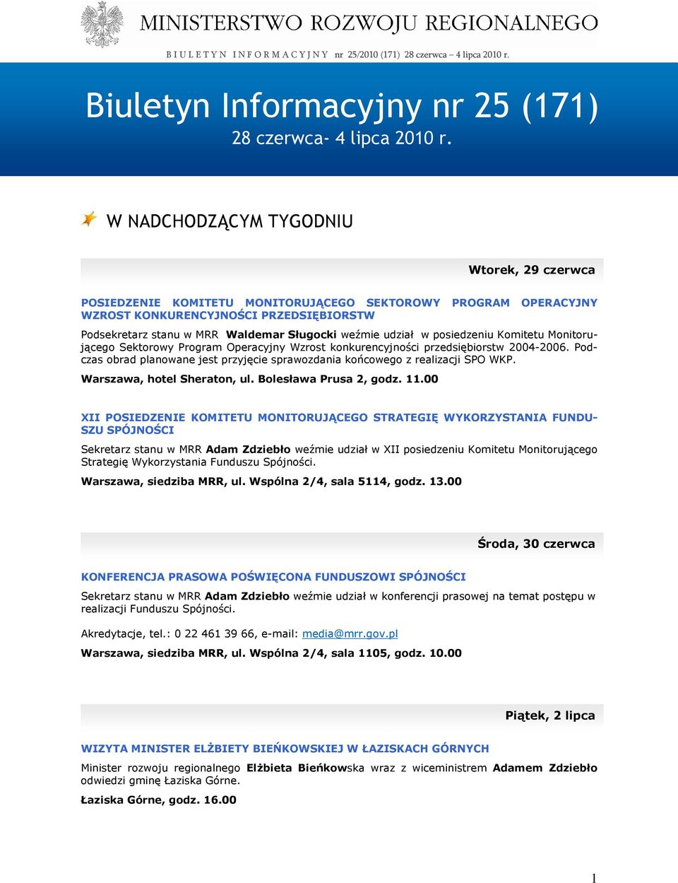 udział w posiedzeniu Komitetu Monitorującego Sektorowy Program Operacyjny Wzrost konkurencyjności przedsiębiorstw 2004-2006.