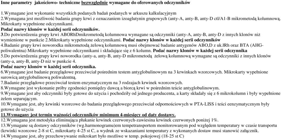 Podać nazwy klonów w każdej serii odczynników. 3.Do potwierdzenia grupy krwi ABORhDmikrometodą kolumnowa wymagane są odczynniki (anty-a, anty-b, anty-d z innych klonów niż wymienione w punkcie 2.