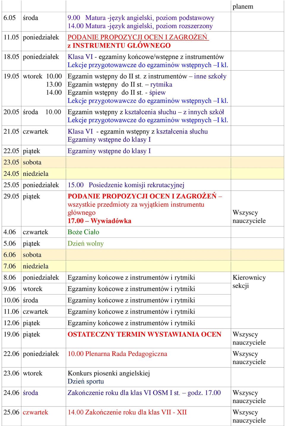 rytmika Egzamin wstępny do II st. - śpiew 20.05 środa 10.00 Egzamin wstępny z kształcenia słuchu z innych szkół 21.