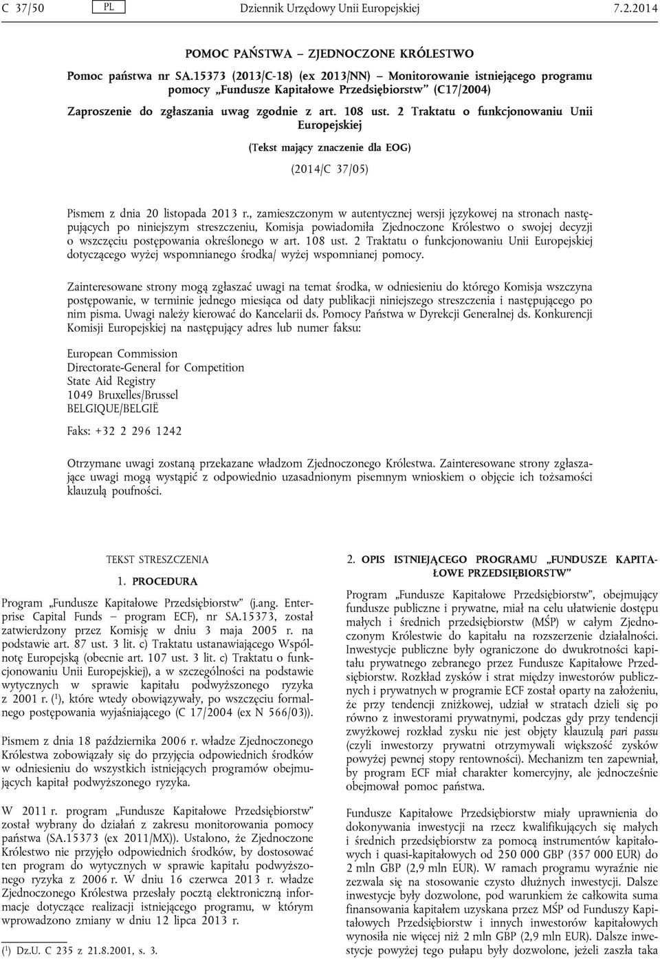 2 Traktatu o funkcjonowaniu Unii Europejskiej (Tekst mający znaczenie dla EOG) (2014/C 37/05) Pismem z dnia 20 listopada 2013 r.