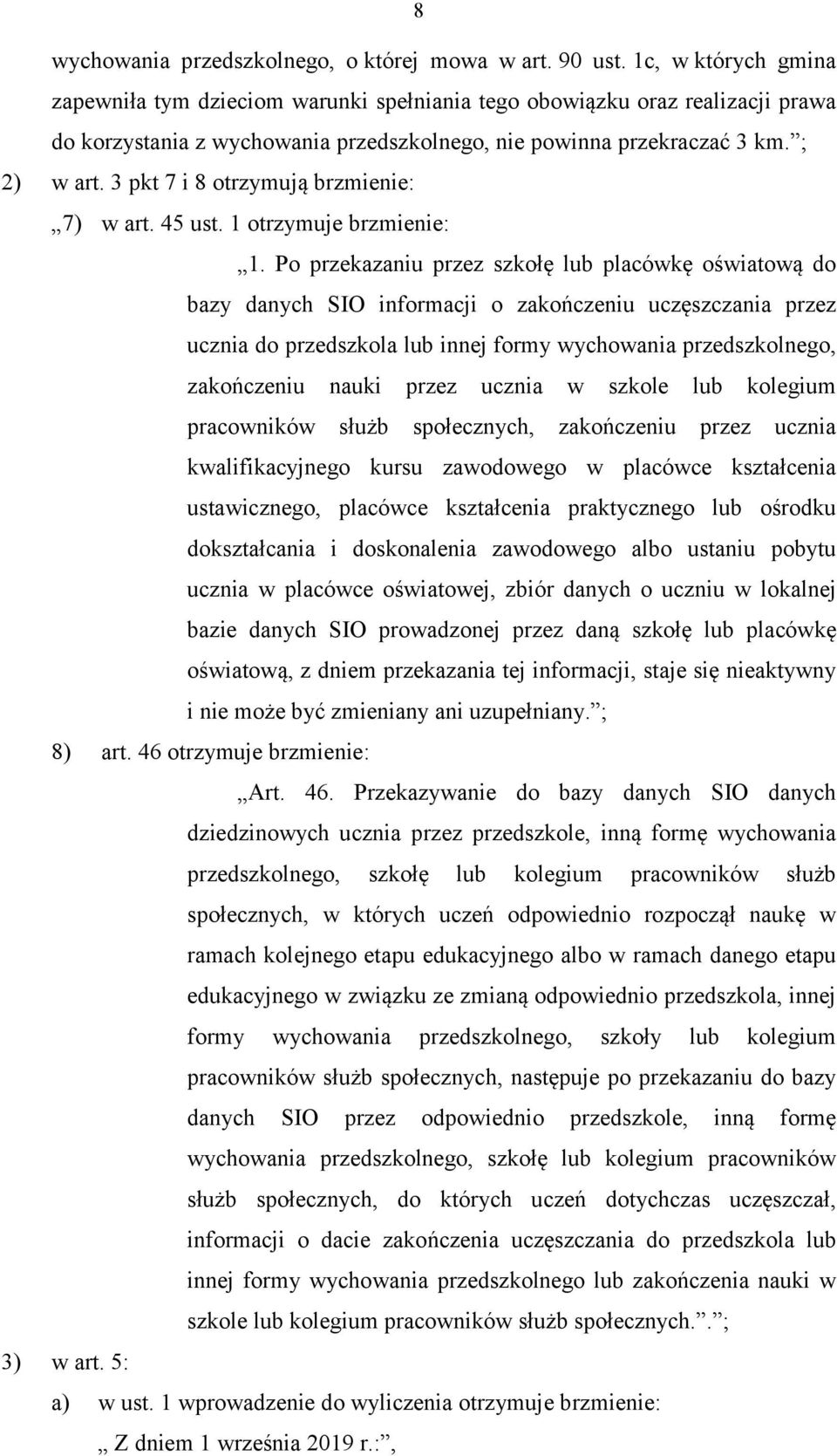 3 pkt 7 i 8 otrzymują brzmienie: 7) w art. 45 ust. 1 otrzymuje brzmienie: 1.