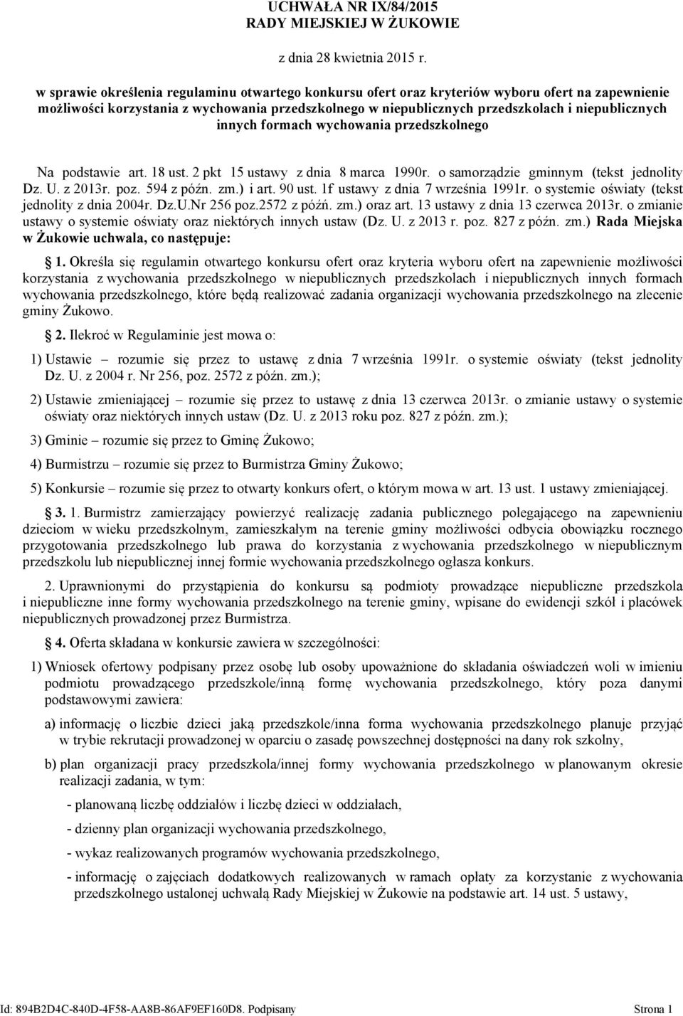 innych formach wychowania przedszkolnego Na podstawie art. 18 ust. 2 pkt 15 ustawy z dnia 8 marca 1990r. o samorządzie gminnym (tekst jednolity Dz. U. z 2013r. poz. 594 z późn. zm.) i art. 90 ust.