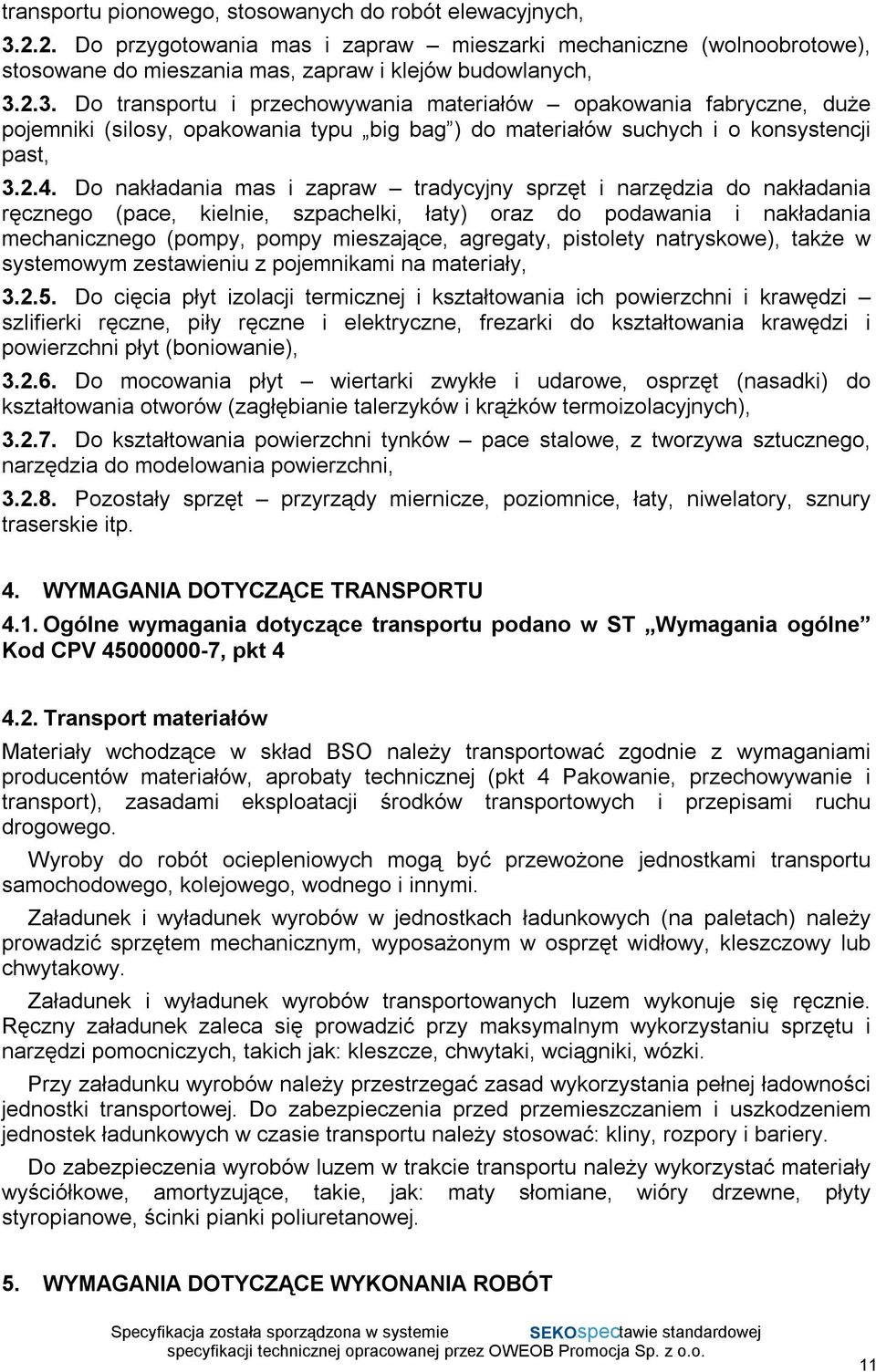 2.3. Do transportu i przechowywania materiałów opakowania fabryczne, duże pojemniki (silosy, opakowania typu big bag ) do materiałów suchych i o konsystencji past, 3.2.4.