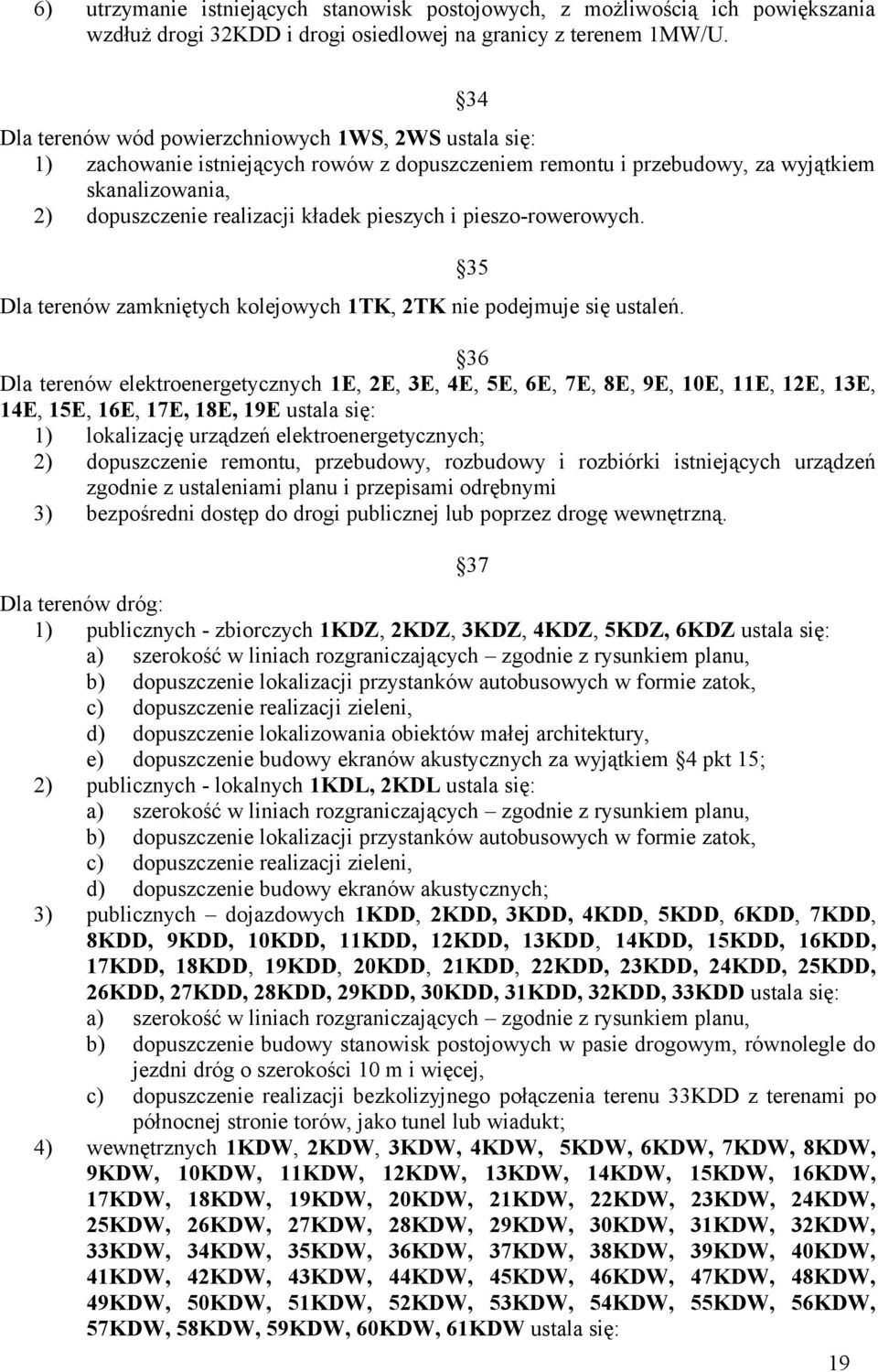 pieszo-rowerowych. Dla terenów zamkniętych kolejowych 1TK, 2TK nie podejmuje się ustaleń.